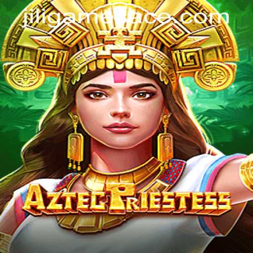 Exploring the Mystical World of AztecPriestess and the Thrills of Jiligames Super Ace